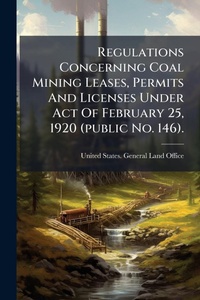 Abbildung von: Regulations Concerning Coal Mining Leases, Permits And Licenses Under Act Of February 25, 1920 (public No. 146). - Hutson Street Press