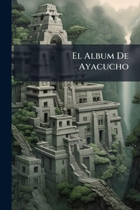 Abbildung von: El Album De Ayacucho - Hutson Street Press