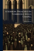 Cover: A Sermon, Preached In Tunbridge-wells Chapel, - Hutson Street Press