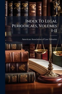 Abbildung von: Index To Legal Periodicals, Volumes 1-11 - Hutson Street Press