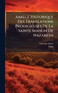Cover: AbrA(c)gA(c) Historique Des Translations Prodigieuses De La Sainte Maison De Nazareth - Hutson Street Press