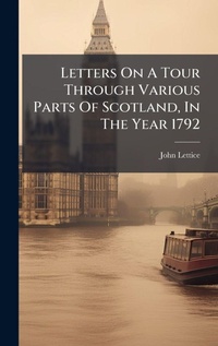 Abbildung von: Letters On A Tour Through Various Parts Of Scotland, In The Year 1792 - Hutson Street Press