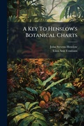 Cover: A Key To Henslow's Botanical Charts - Hutson Street Press