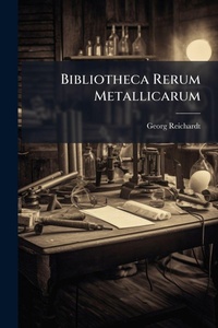 Abbildung von: Bibliotheca Rerum Metallicarum - Hutson Street Press