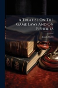 Bild: A Treatise On The Game Laws And On Fisheries - Hutson Street Press