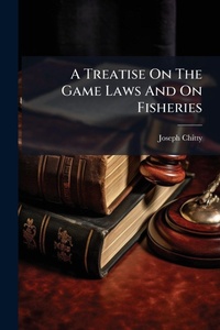 Bild: A Treatise On The Game Laws And On Fisheries - Hutson Street Press