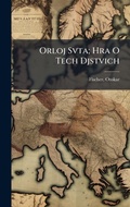 Cover: Orloj Svta; Hra O Tech Djstvich - Hutson Street Press