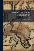 Cover: Orloj Svta; Hra O Tech Djstvich - Hutson Street Press