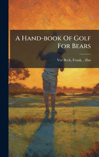 Abbildung von: A Hand-book Of Golf For Bears - Hutson Street Press