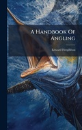 Cover: A Handbook Of Angling - Hutson Street Press