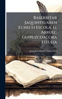 Abbildung von: Baserritar Jaquintsuaren Echeco Escola. G. Arruec Guipuzcoacora Itzulia - Hutson Street Press