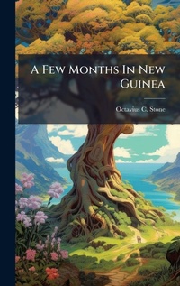 Abbildung von: A Few Months In New Guinea - Hutson Street Press