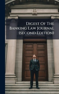 Abbildung von: Digest Of The Banking Law Journal (second Edition) - Hutson Street Press