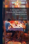 Cover: Cautions To The Heads Of Families, In Three Essays - Hutson Street Press