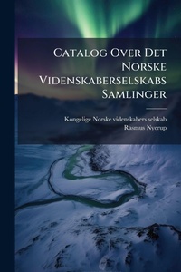 Abbildung von: Catalog Over Det Norske Videnskaberselskabs Samlinger - Hutson Street Press
