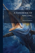 Cover: A Handbook Of Angling - Hutson Street Press