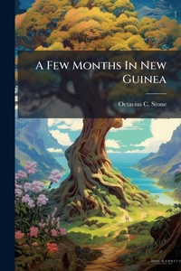 Abbildung von: A Few Months In New Guinea - Hutson Street Press