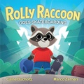 Cover: Rolly Raccoon Goes Skateboarding - Wild Sprouts Publishing Inc.