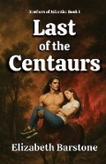 Cover: Last of the Centaurs - Big Five House Publishers Inc.