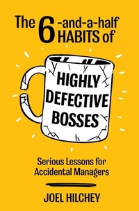 Abbildung von: The 6-and-a-half Habits of Highly Defective Bosses - Funstitute Press