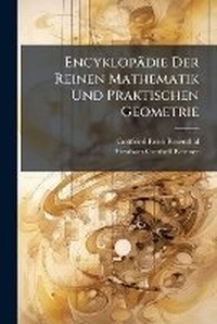 Abbildung von: Encyklopaedie Der Reinen Mathematik Und Praktischen Geometrie - Hutson Street Press