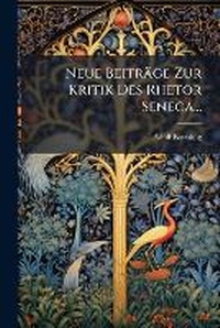 Enlarge image Cover: Neue Beitraege Zur Kritik Des Rhetor Seneca... - Hutson Street Press