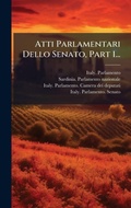 Cover: Atti Parlamentari Dello Senato, Part 1... - Hutson Street Press