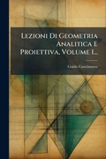 Cover: Lezioni Di Geometria Analitica E Proiettiva, Volume 1... - Hutson Street Press