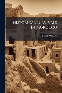 Abbildung von: Historical Survivals In Morocco - Hutson Street Press