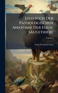 Bild: Lehrbuch Der Pathologischen Anatomie Der Haus-saeugethiere - Hutson Street Press
