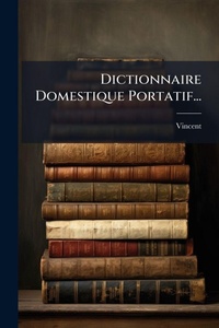 Abbildung von: Dictionnaire Domestique Portatif... - Hutson Street Press