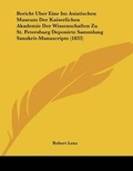 Cover: Bericht Uber Eine Im Asiatischen Museum Der Kaiserlichen Akademie Der Wissenschaften Zu St. Petersburg Deponirte Sammlung Sanskrit-Manuscripte (1833) - Kessinger Publishing