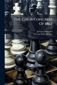 Enlarge image Cover: The Chess Congress Of 1862 - Hutson Street Press