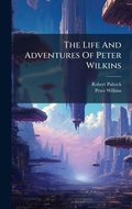 Cover: The Life And Adventures Of Peter Wilkins - Hutson Street Press