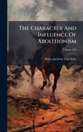 Cover: The Character And Influence Of Abolitionism - Hutson Street Press