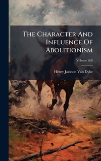 Enlarge image Cover: The Character And Influence Of Abolitionism - Hutson Street Press