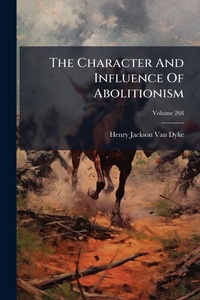 Enlarge image Cover: The Character And Influence Of Abolitionism - Hutson Street Press