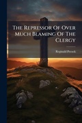 Cover: The Repressor Of Over Much Blaming Of The Clergy - Hutson Street Press