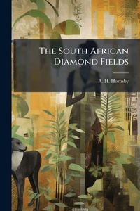 Abbildung von: The South African Diamond Fields - Hutson Street Press