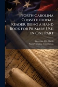 Cover: North Carolina Constitutional Reader, Being a Hand Book for Primary Use; in One Part - Hutson Street Press