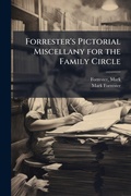 Cover: Forrester's Pictorial Miscellany for the Family Circle - Hutson Street Press