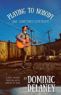 Abbildung von: Playing To Nobody (And Sometimes Everybody) - Dominic DeLaney