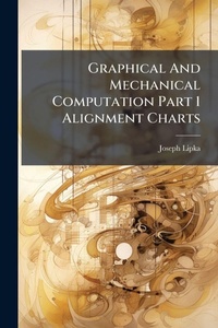 Abbildung von: Graphical And Mechanical Computation Part 1 Alignment Charts - Hutson Street Press