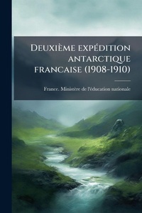 Abbildung von: Deuxieme expA(c)dition antarctique francaise (1908-1910) - Hutson Street Press