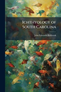 Abbildung von: Ichthyology of South Carolina - Hutson Street Press