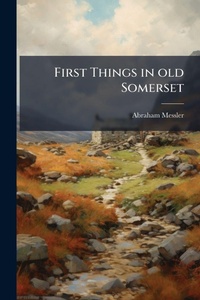 Abbildung von: First Things in old Somerset - Hutson Street Press