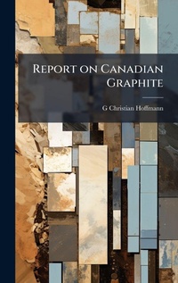 Abbildung von: Report on Canadian Graphite - Hutson Street Press