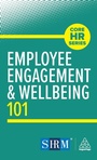 Cover: Employee Engagement and Wellbeing 101 - Kogan Page Ltd