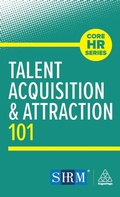 Cover: Talent Acquisition and Attraction 101 - Kogan Page Ltd