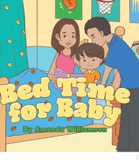 Enlarge image Cover: Bed Time for Baby - Xlibris Corporation
